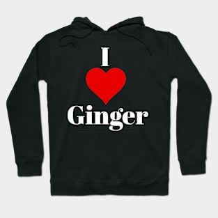 I love ginger for ginger lovers Hoodie